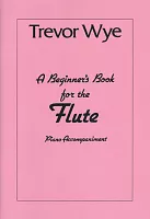 TREVOR WYE: Beginner´s Book for the Flute / klavírní doprovod pro 1+2 díl