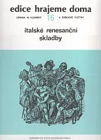 ITALSKÉ RENESANČNÍ SKLADBY pro 4 zobcové flétny (SSAT) nebo 4 nástroje stejného ladění