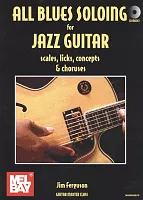 All Blues Soloing for Jazz Guitar (scales, licks, concepts & choruses) + CD