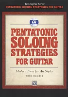 Pentatonic Soloing Strategies for Guitar + CD