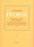 Dvořák: Preludes and fugues for organ, B302 (urtext)