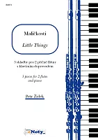 ŽIDEK, Petr: MALIČKOSTI / 3 skladby pro 2 příčné flétny a klavír