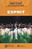 WHAT IS HIP? - Esprit Marching Band / score + parts