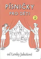 PÍSNIČKY PRO DĚTI 2 od Lenky Jakešové / 52 originálních písniček pro malé zpěváky a dětské sbory