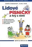 LIDOVÉ PÍSNIČKY a hry s nimi - Z. Šimanovský, A. Tichá - zpěvník pro děti od 3 let